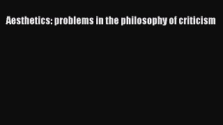 Read Book Aesthetics: problems in the philosophy of criticism ebook textbooks