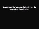 Read Book Categories of the Temporal: An Inquiry into the Forms of the Finite Intellect E-Book