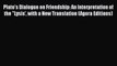 Read Book Plato's Dialogue on Friendship: An Interpretation of the Lysis' with a New Translation