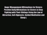 Download Anger Management Affirmations for Sisters: Positive Daily Affirmations for Sisters