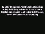 Download Be a Star Affirmations: Positive Daily Affirmations to Help Fulfill Every Individual's