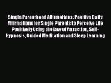 Read Single Parenthood Affirmations: Positive Daily Affirmations for Single Parents to Perceive