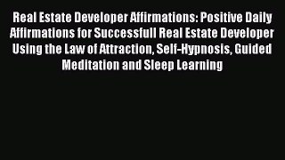 Read Real Estate Developer Affirmations: Positive Daily Affirmations for Successfull Real Estate