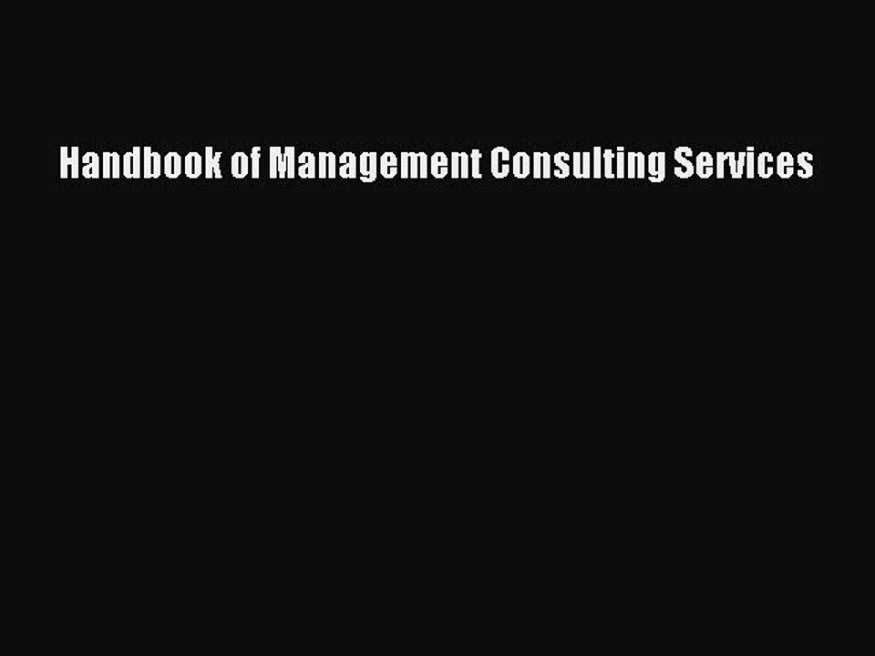 [Read PDF] Handbook of Management Consulting Services Ebook Online