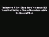 [PDF] The Freedom Writers Diary: How a Teacher and 150 Teens Used Writing to Change Themselves