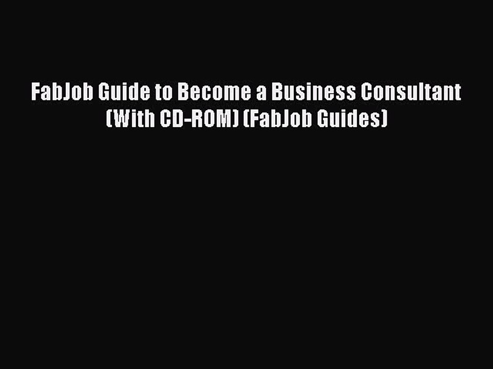 [Read PDF] FabJob Guide to Become a Business Consultant (With CD-ROM) (FabJob Guides) Ebook