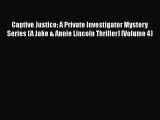 Read Books Captive Justice: A Private Investigator Mystery Series (A Jake & Annie Lincoln Thriller)