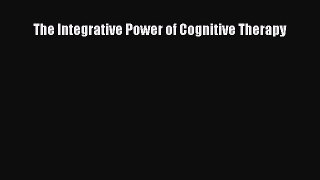 Download The Integrative Power of Cognitive Therapy Ebook Free