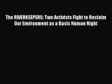 Read Books The RIVERKEEPERS: Two Activists Fight to Reclaim Our Environment as a Basic Human