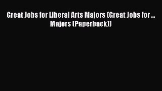 Read Great Jobs for Liberal Arts Majors (Great Jobs for ... Majors (Paperback))# Ebook Free