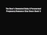 Read The Bear's Unwanted Baby: A Paranormal Pregnancy Romance (Star Bears Book 1) Ebook Free