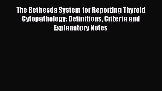 Read The Bethesda System for Reporting Thyroid Cytopathology: Definitions Criteria and Explanatory