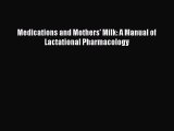 Read Medications and Mothers' Milk: A Manual of Lactational Pharmacology PDF Online