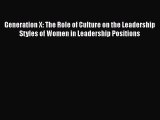 [PDF] Generation X: The Role of Culture on the Leadership Styles of Women in Leadership Positions