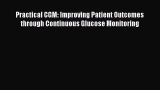 Download Practical CGM: Improving Patient Outcomes through Continuous Glucose Monitoring Ebook