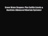 Read Books Green Water Dragons: Plus Sailfin Lizards & Basilisks (Advanced Vivarium Systems)