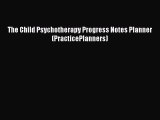 READ book  The Child Psychotherapy Progress Notes Planner (PracticePlanners)#  Full Ebook