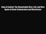 PDF King of Capital: The Remarkable Rise Fall and Rise Again of Steve Schwarzman and Blackstone
