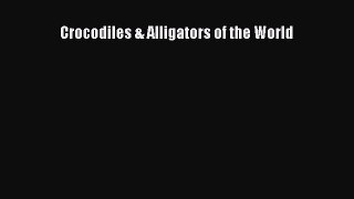 Read Books Crocodiles & Alligators of the World E-Book Free