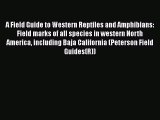 Read Books A Field Guide to Western Reptiles and Amphibians: Field marks of all species in