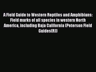 Read Books A Field Guide to Western Reptiles and Amphibians: Field marks of all species in