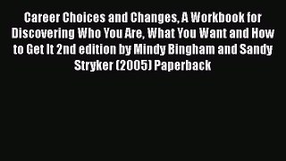 Read Career Choices and Changes A Workbook for Discovering Who You Are What You Want and How