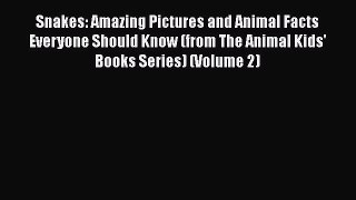 Download Books Snakes: Amazing Pictures and Animal Facts Everyone Should Know (from The Animal