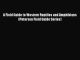 Read Books A Field Guide to Western Reptiles and Amphibians (Peterson Field Guide Series) ebook