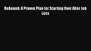 Download Rebound: A Proven Plan for Starting Over After Job Loss# PDF Online