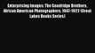 Read Book Enterprising Images: The Goodridge Brothers African American Photographers 1847-1922
