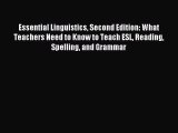 Read Book Essential Linguistics Second Edition: What Teachers Need to Know to Teach ESL Reading