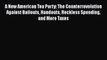 [PDF] A New American Tea Party: The Counterrevolution Against Bailouts Handouts Reckless Spending