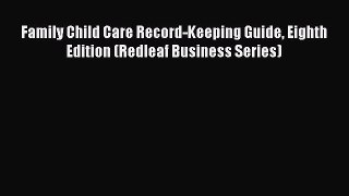[PDF] Family Child Care Record-Keeping Guide Eighth Edition (Redleaf Business Series) [Download]