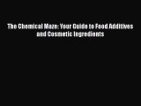 Read The Chemical Maze: Your Guide to Food Additives and Cosmetic Ingredients Ebook Free