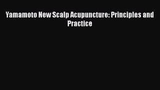 Read Yamamoto New Scalp Acupuncture: Principles and Practice Ebook Online