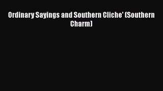 [PDF] Ordinary Sayings and Southern Cliche' (Southern Charm) [Read] Full Ebook