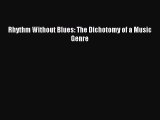 Download Rhythm Without Blues: The Dichotomy of a Music Genre E-Book Free