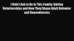 READ book  I Didn't Ask to Be in This Family: Sibling Relationships and How They Shape Adult