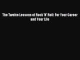 Download The Twelve Lessons of Rock 'N' Roll: For Your Career and Your Life PDF Online