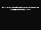 Read Mothers-in-Law and Daughters-in-Law: Love Hate Rivalry and Reconciliation PDF Free