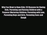 Read Why You Want to Have Kids: 55 Reasons for Having Kids Parenting and Raising Children with