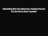 Read Rebuilding After the Explosions: Helping Parents Put the Pieces Back Together PDF Free