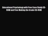 Read Educational Psychology with Free Case Study CD-ROM and Free Making the Grade CD-ROM Ebook