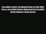 Read Books Incredible Lizards: Fun Animal Books for Kids With Facts & Incredible Photos (Exploring