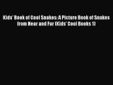 Read Books Kids' Book of Cool Snakes: A Picture Book of Snakes from Near and Far (Kids' Cool