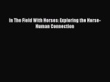 Read Books In The Field With Horses: Exploring the Horse-Human Connection E-Book Free