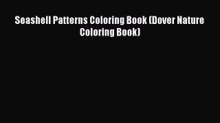 Read Books Seashell Patterns Coloring Book (Dover Nature Coloring Book) PDF Online