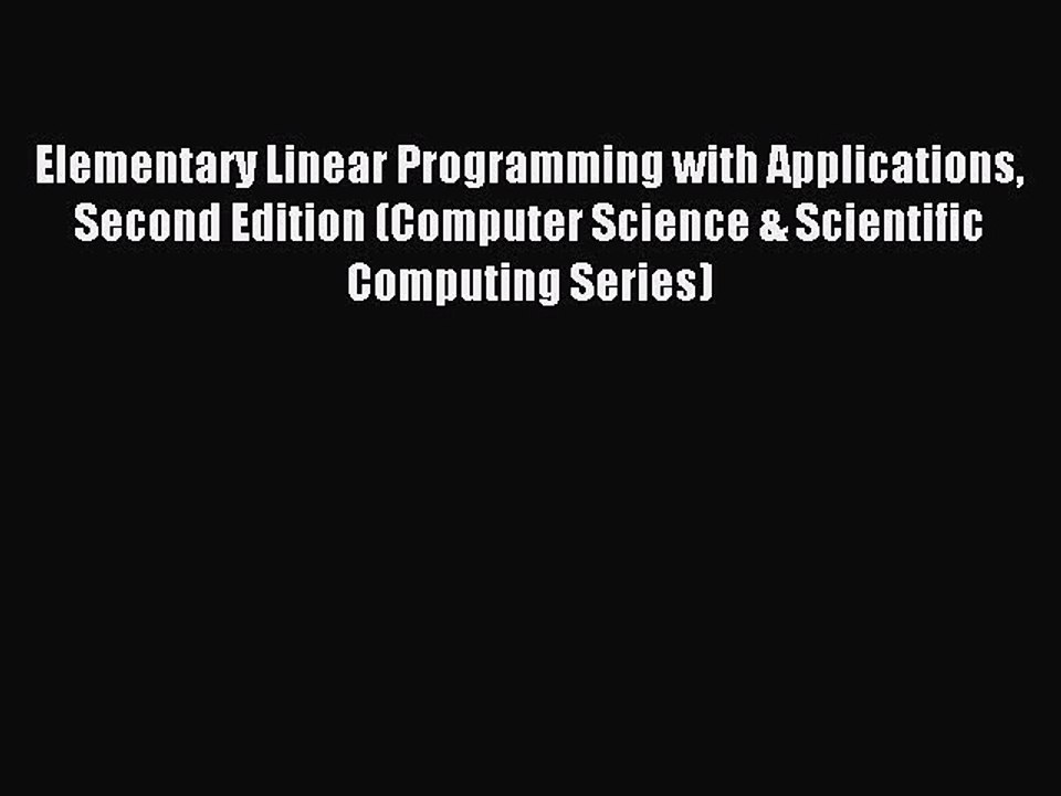 Read Elementary Linear Programming with Applications Second Edition (Computer Science & Scientific
