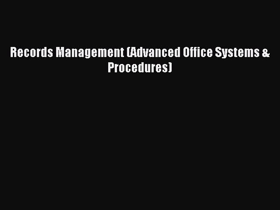 Read Records Management (Advanced Office Systems & Procedures) Ebook Free