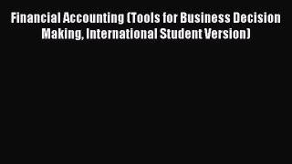 Download Financial Accounting (Tools for Business Decision Making International Student Version)